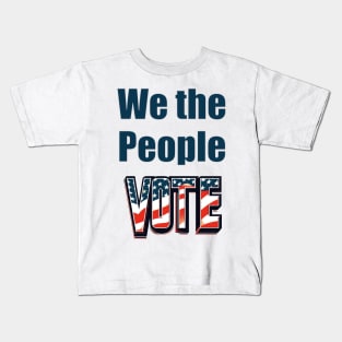 we the people vote Kids T-Shirt